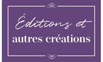 Éditions et autres créations